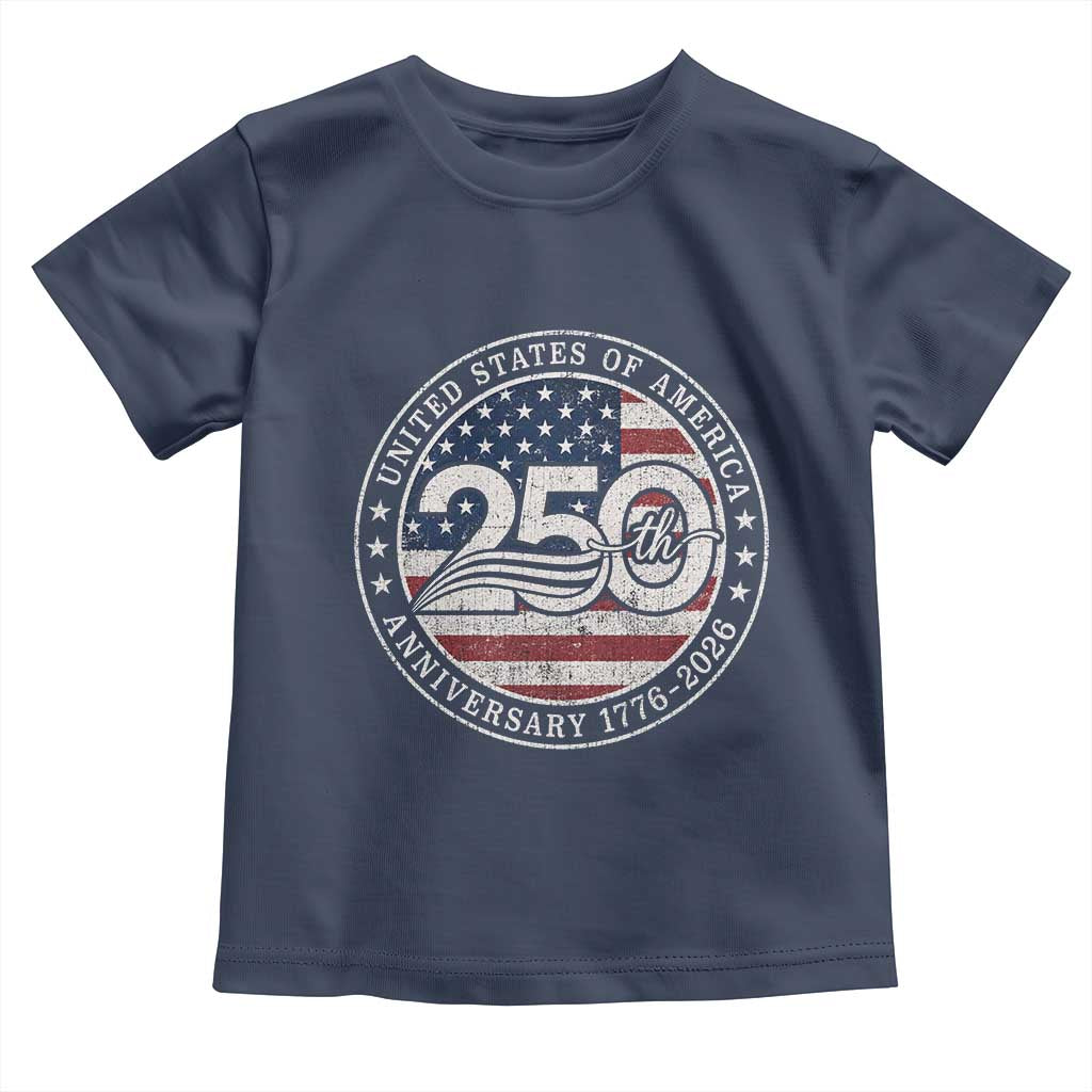 United States of America 250th Anniversary Vintage Seal Toddler T Shirt Distressed American Flag 1776 to 2026 Semiquincentennial Patriotic TS02 Navy Print Your Wear