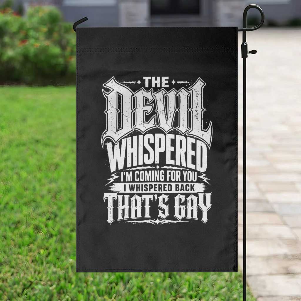 The Devil Whispered I Whispered Back That's Gay Garden Flag Funny Sarcastic Gothic Meme Parody