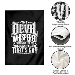 The Devil Whispered I Whispered Back That's Gay Garden Flag Funny Sarcastic Gothic Meme Parody