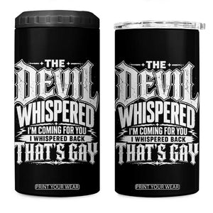 The Devil Whispered I Whispered Back That's Gay 4 in 1 Can Cooler Tumbler Funny Sarcastic Gothic Meme Parody