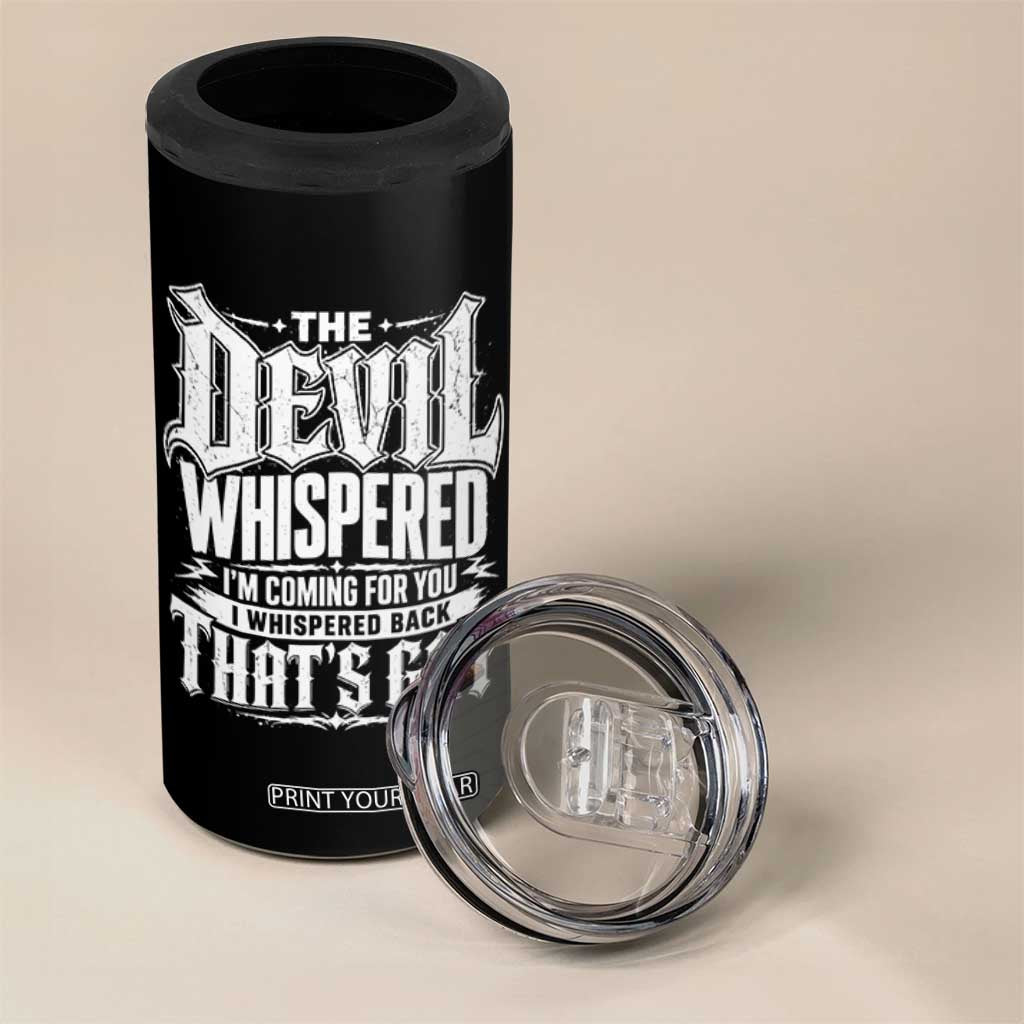 The Devil Whispered I Whispered Back That's Gay 4 in 1 Can Cooler Tumbler Funny Sarcastic Gothic Meme Parody
