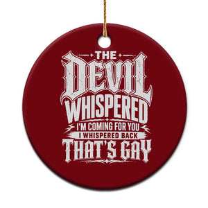 The Devil Whispered I Whispered Back That's Gay Ceramic Ornament Funny Sarcastic Gothic Meme Parody