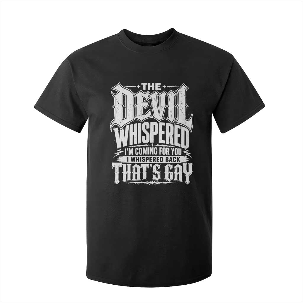 The Devil Whispered I Whispered Back That's Gay T Shirt For Kid Funny Sarcastic Gothic Meme Parody