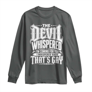The Devil Whispered I Whispered Back That's Gay Long Sleeve Shirt Funny Sarcastic Gothic Meme Parody