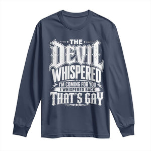 The Devil Whispered I Whispered Back That's Gay Long Sleeve Shirt Funny Sarcastic Gothic Meme Parody