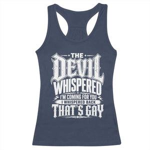 The Devil Whispered I Whispered Back That's Gay Racerback Tank Top Funny Sarcastic Gothic Meme Parody
