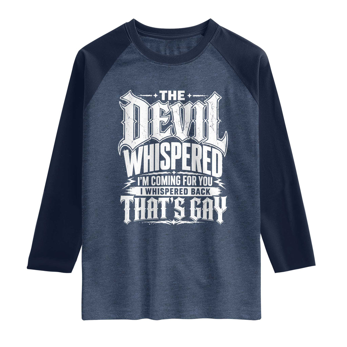 The Devil Whispered I Whispered Back That's Gay Raglan Shirt Funny Sarcastic Gothic Meme Parody