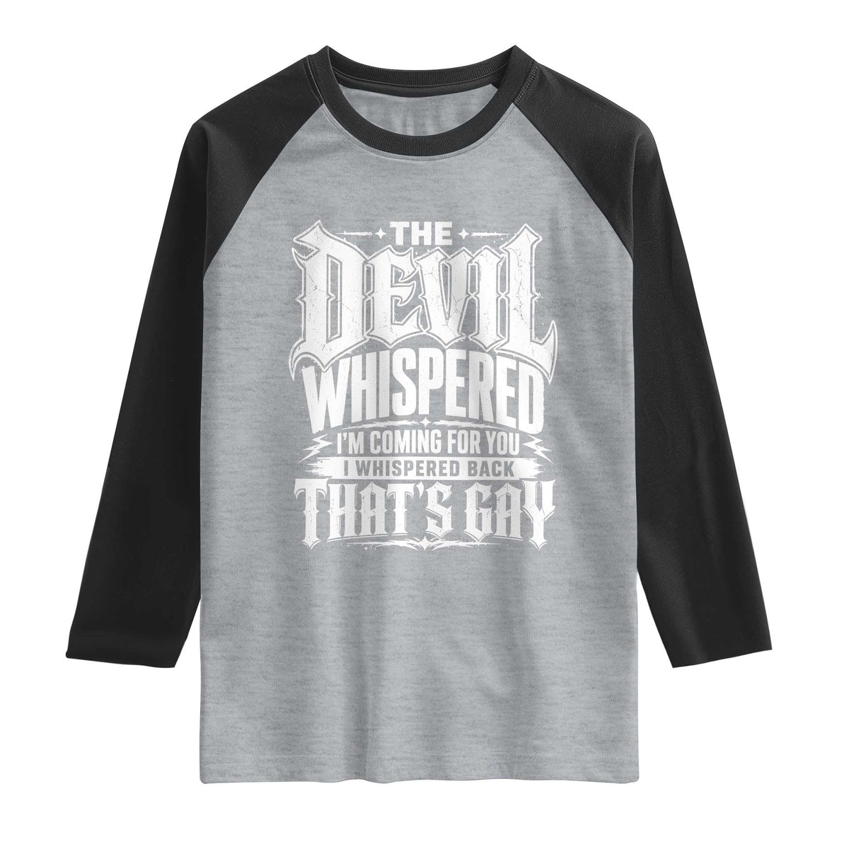 The Devil Whispered I Whispered Back That's Gay Raglan Shirt Funny Sarcastic Gothic Meme Parody