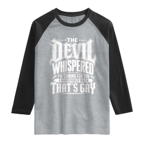 The Devil Whispered I Whispered Back That's Gay Raglan Shirt Funny Sarcastic Gothic Meme Parody