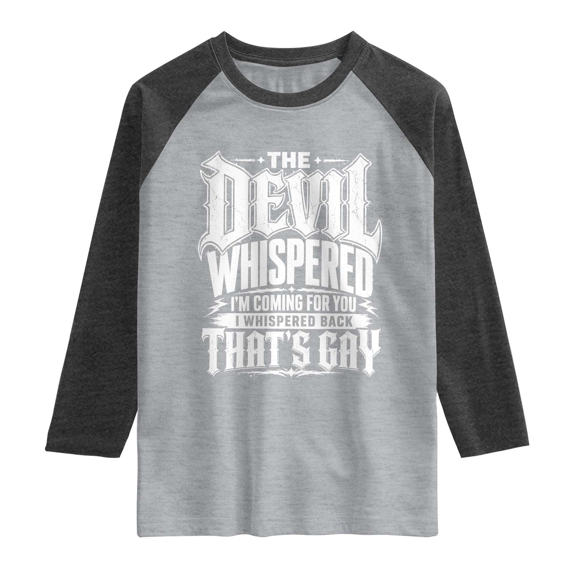 The Devil Whispered I Whispered Back That's Gay Raglan Shirt Funny Sarcastic Gothic Meme Parody