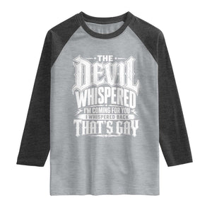 The Devil Whispered I Whispered Back That's Gay Raglan Shirt Funny Sarcastic Gothic Meme Parody