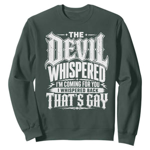 The Devil Whispered I Whispered Back That's Gay Sweatshirt Funny Sarcastic Gothic Meme Parody