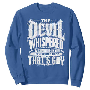 The Devil Whispered I Whispered Back That's Gay Sweatshirt Funny Sarcastic Gothic Meme Parody