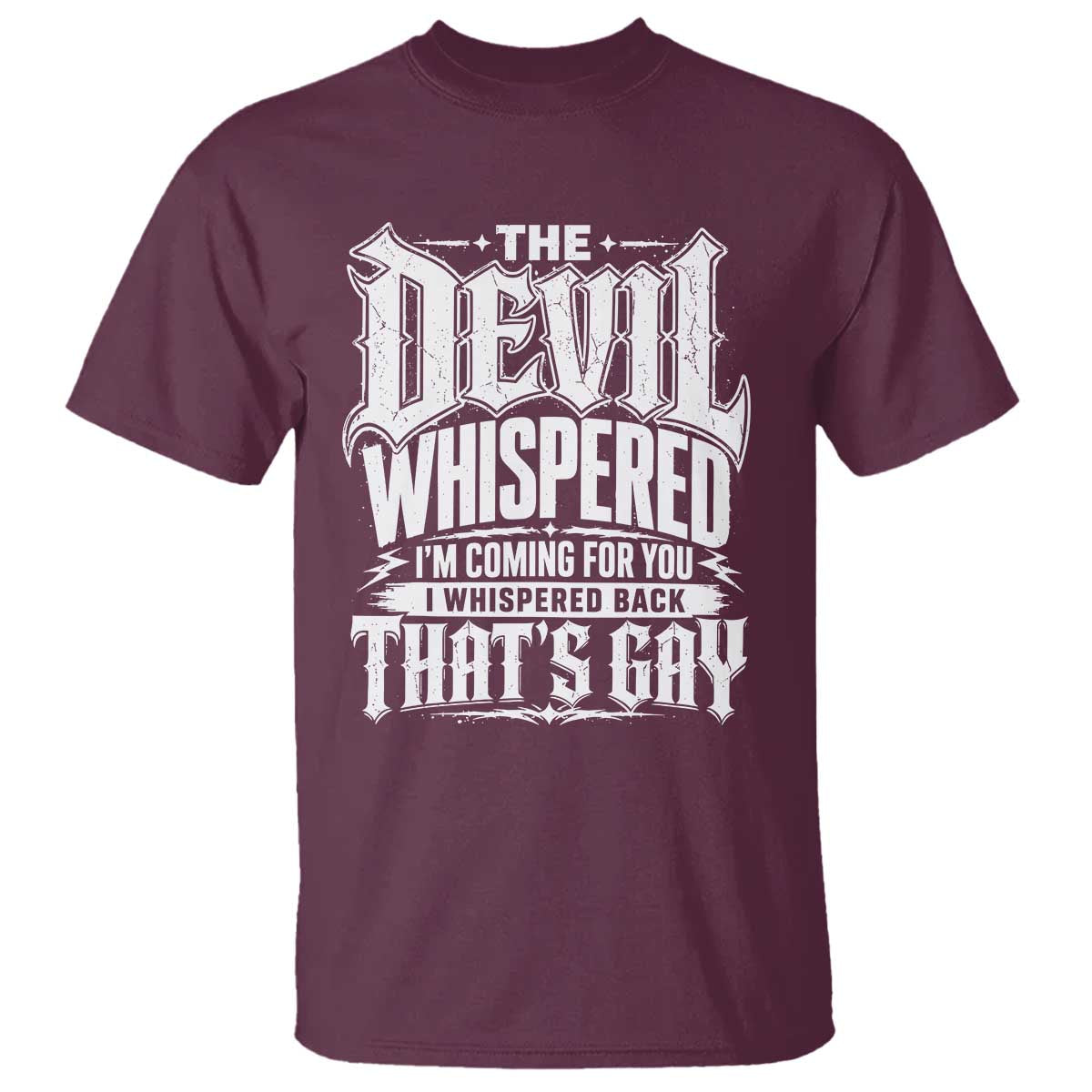 The Devil Whispered I Whispered Back That's Gay T Shirt Funny Sarcastic Gothic Meme Parody