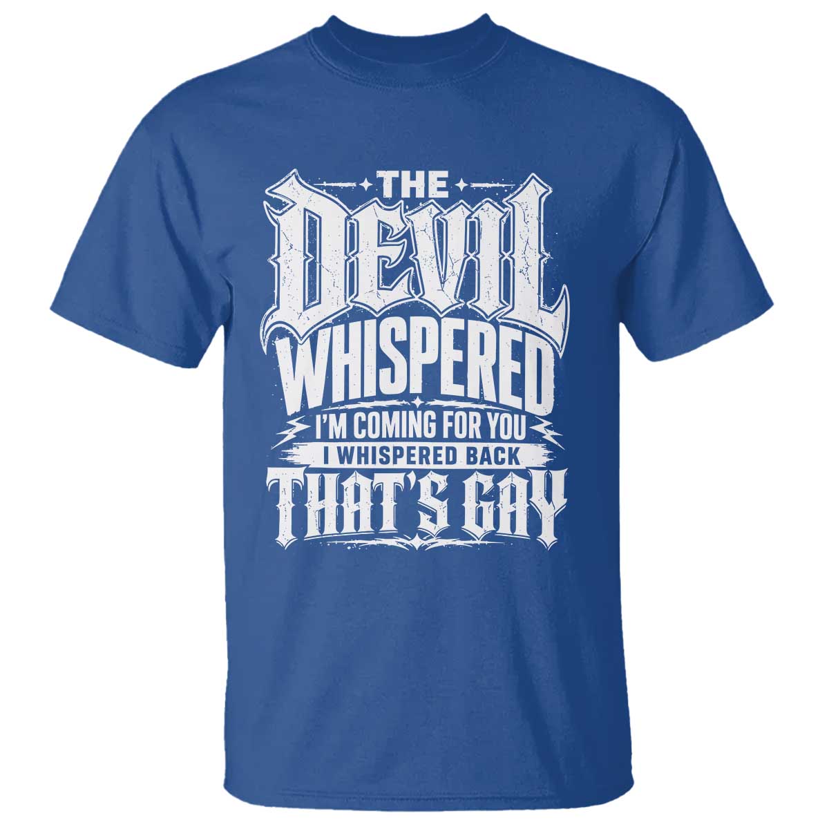The Devil Whispered I Whispered Back That's Gay T Shirt Funny Sarcastic Gothic Meme Parody