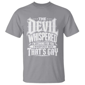 The Devil Whispered I Whispered Back That's Gay T Shirt Funny Sarcastic Gothic Meme Parody