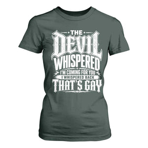 The Devil Whispered I Whispered Back That's Gay T Shirt For Women Funny Sarcastic Gothic Meme Parody