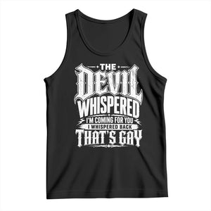 The Devil Whispered I Whispered Back That's Gay Tank Top Funny Sarcastic Gothic Meme Parody