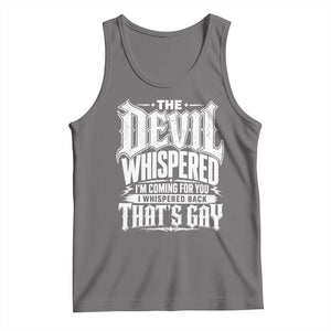 The Devil Whispered I Whispered Back That's Gay Tank Top Funny Sarcastic Gothic Meme Parody