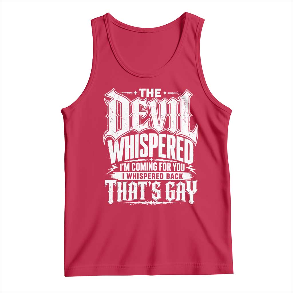 The Devil Whispered I Whispered Back That's Gay Tank Top Funny Sarcastic Gothic Meme Parody