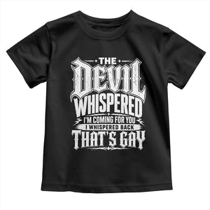 The Devil Whispered I Whispered Back That's Gay Toddler T Shirt Funny Sarcastic Gothic Meme Parody