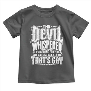 The Devil Whispered I Whispered Back That's Gay Toddler T Shirt Funny Sarcastic Gothic Meme Parody