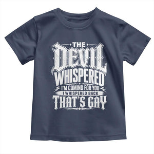 The Devil Whispered I Whispered Back That's Gay Toddler T Shirt Funny Sarcastic Gothic Meme Parody