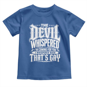 The Devil Whispered I Whispered Back That's Gay Toddler T Shirt Funny Sarcastic Gothic Meme Parody