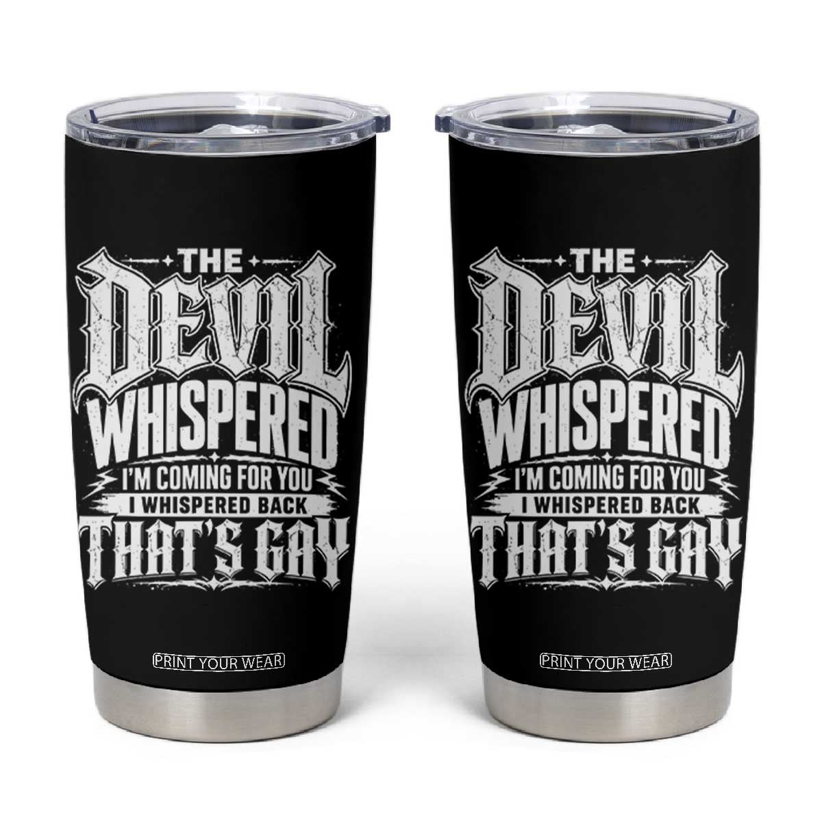 The Devil Whispered I Whispered Back That's Gay Tumbler Cup Funny Sarcastic Gothic Meme Parody