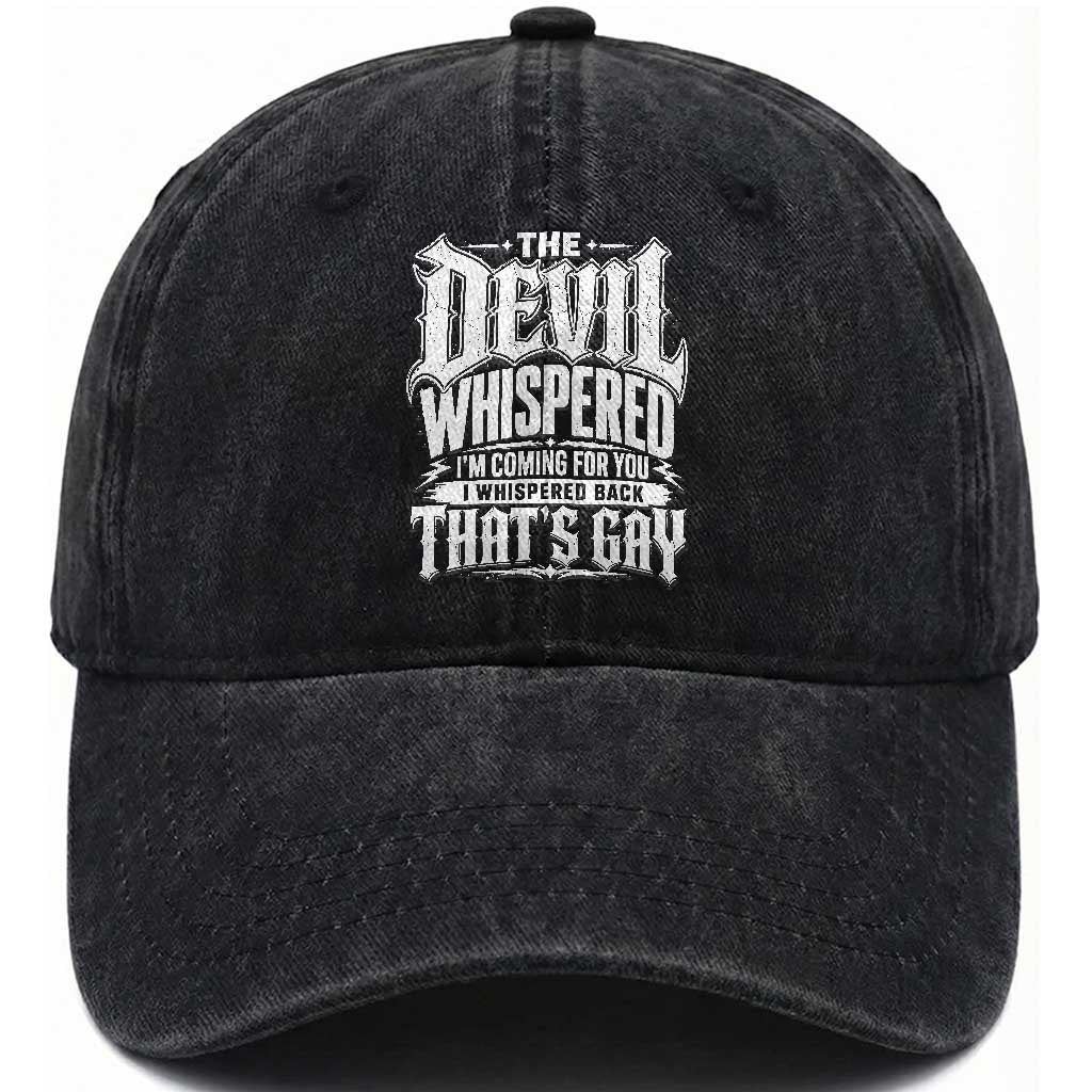 The Devil Whispered I Whispered Back That's Gay Washed Cotton Baseball Cap Funny Sarcastic Gothic Meme Parody TS02 Print Your Wear