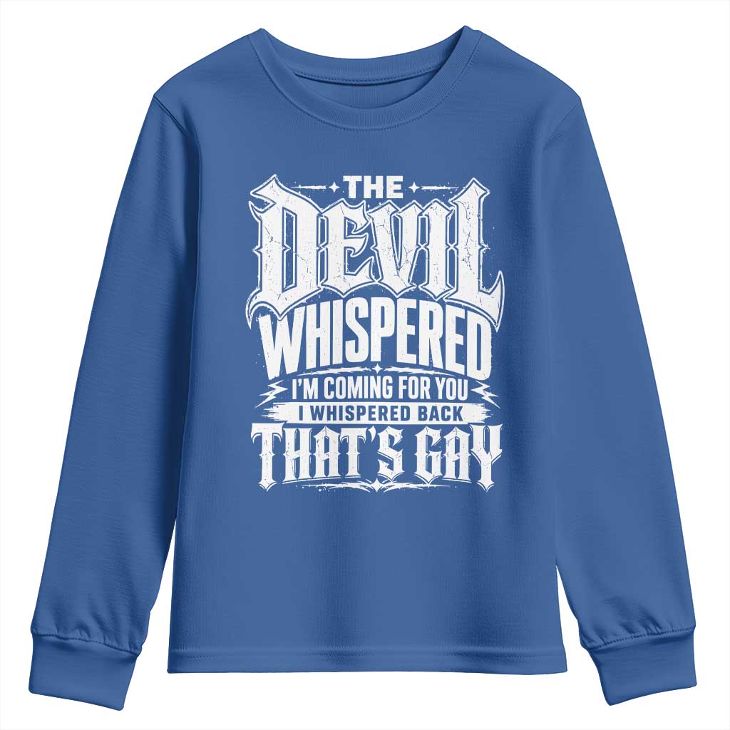 The Devil Whispered I Whispered Back That's Gay Youth Sweatshirt Funny Sarcastic Gothic Meme Parody
