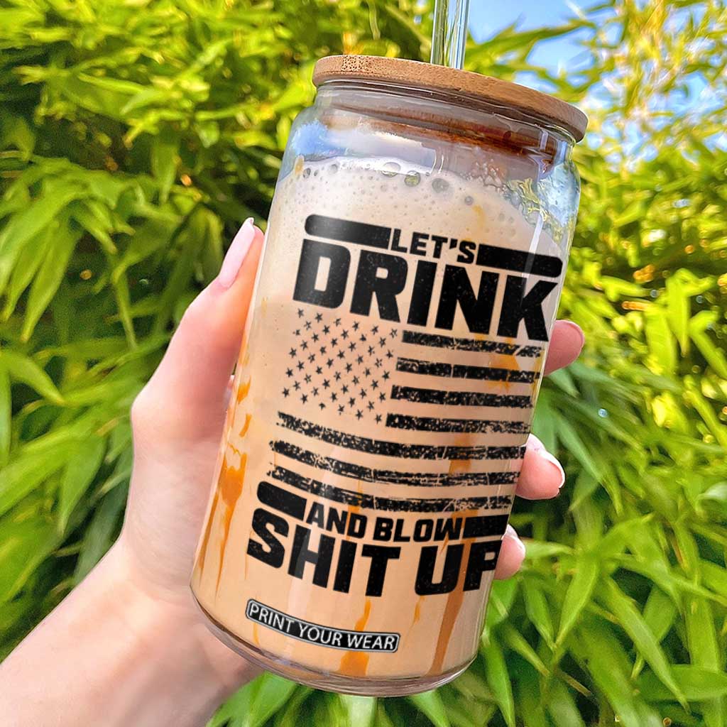 Patriotic 4th of July Fireworks Funny Drinking Party Glass Can Let's Drink And Blow Shit Up Gag Gift