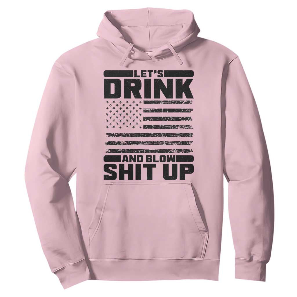 Patriotic 4th of July Fireworks Funny Drinking Party Hoodie Let's Drink And Blow Shit Up Gag Gift