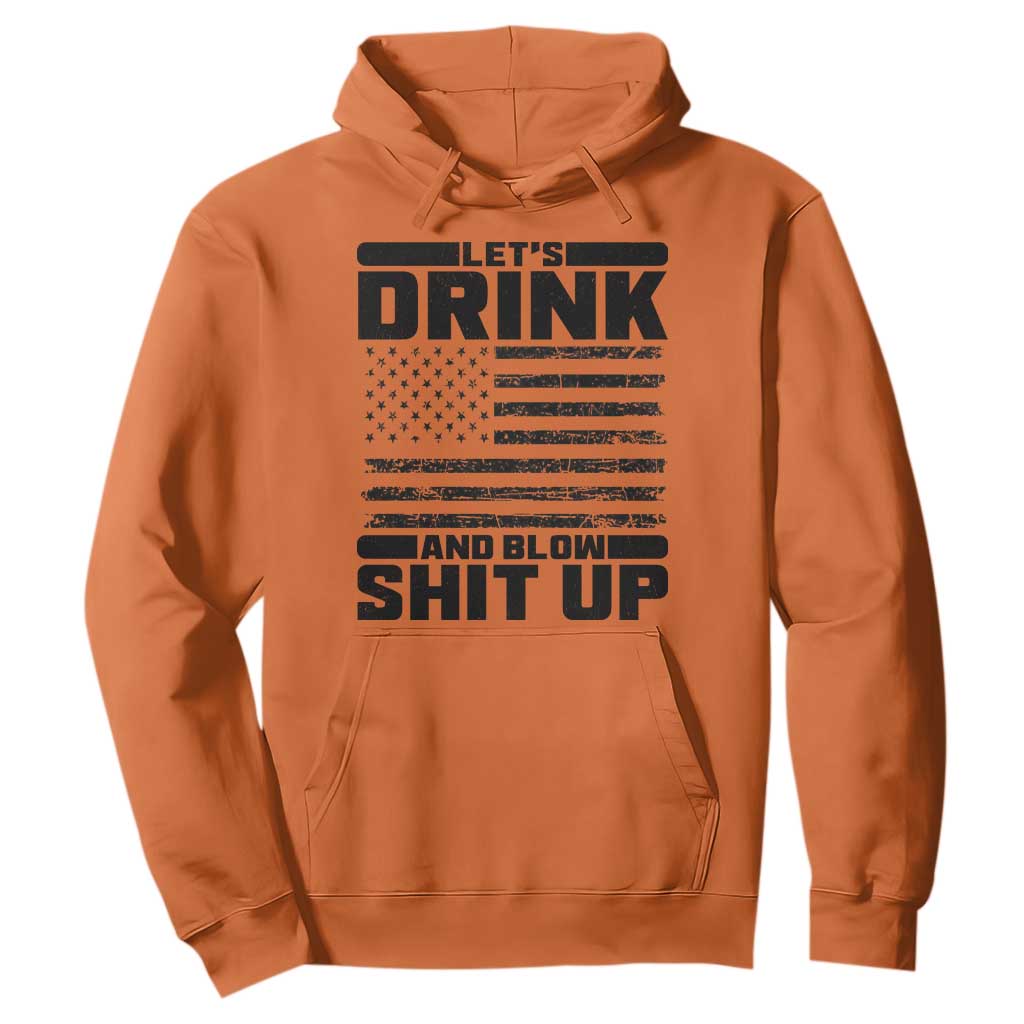 Patriotic 4th of July Fireworks Funny Drinking Party Hoodie Let's Drink And Blow Shit Up Gag Gift