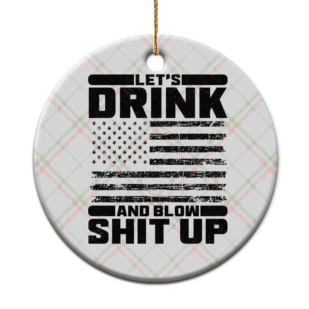 Patriotic 4th of July Fireworks Funny Drinking Party Ceramic Ornament Let's Drink And Blow Shit Up Gag Gift