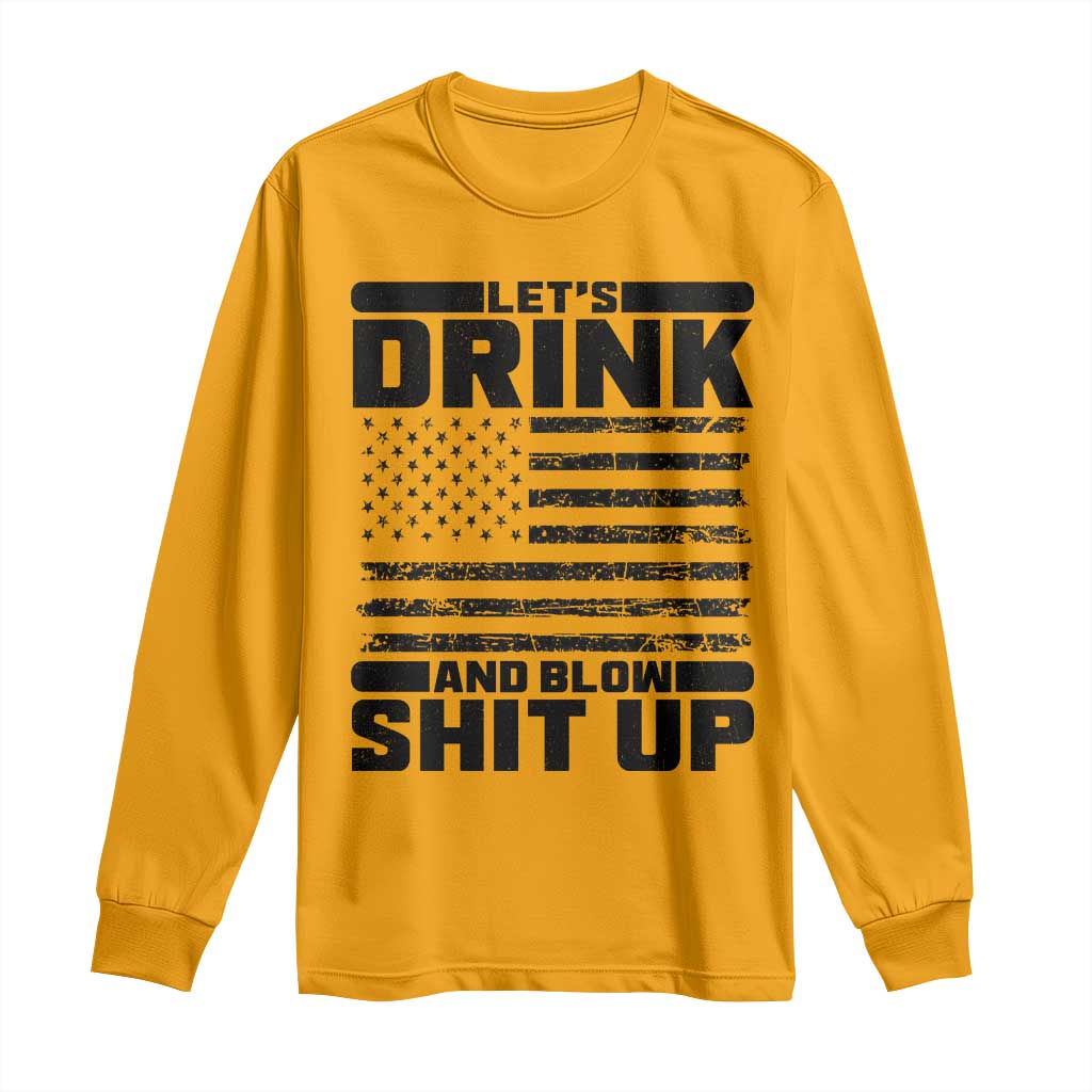 Patriotic 4th of July Fireworks Funny Drinking Party Long Sleeve Shirt Let's Drink And Blow Shit Up Gag Gift