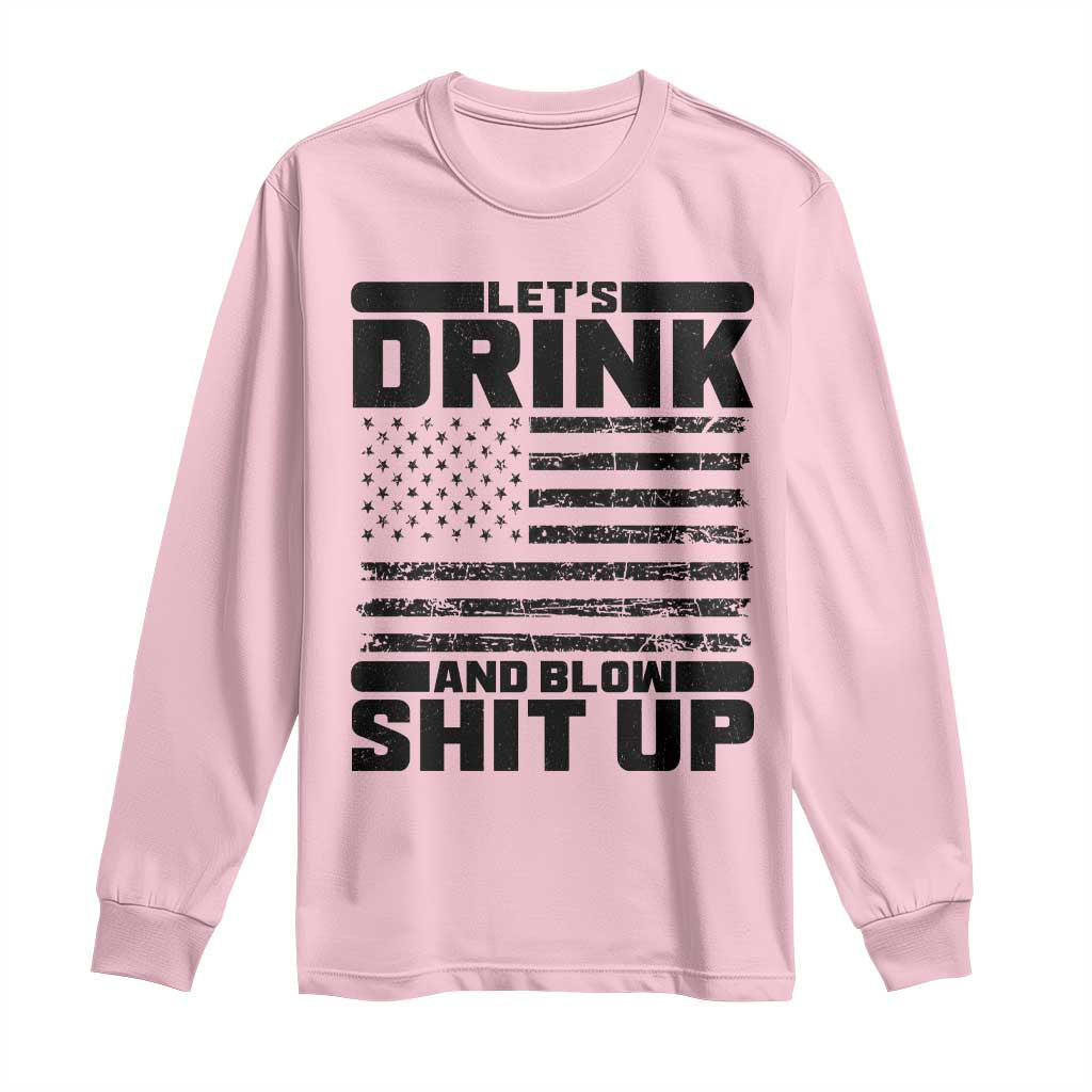 Patriotic 4th of July Fireworks Funny Drinking Party Long Sleeve Shirt Let's Drink And Blow Shit Up Gag Gift