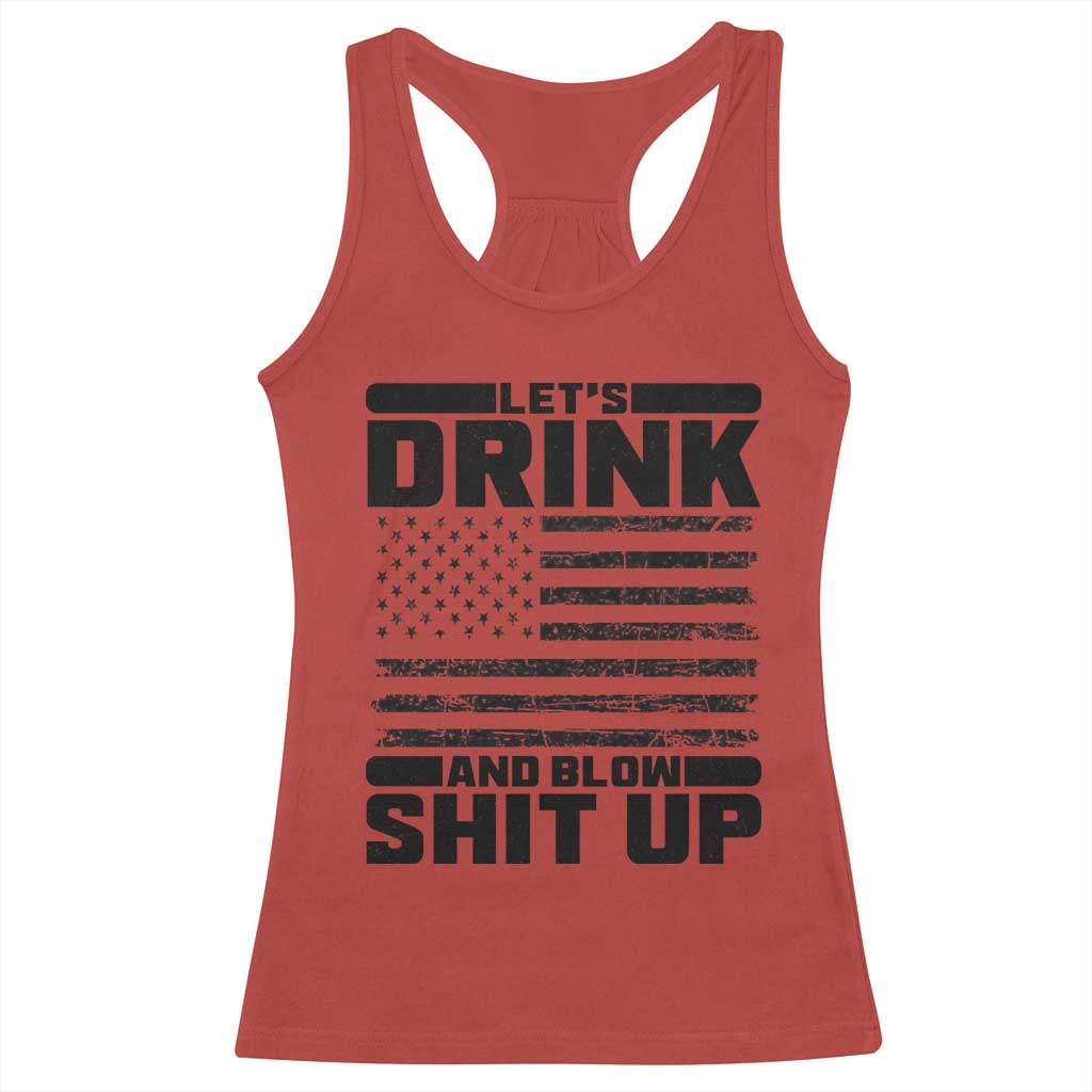 Patriotic 4th of July Fireworks Funny Drinking Party Racerback Tank Top Let's Drink And Blow Shit Up Gag Gift
