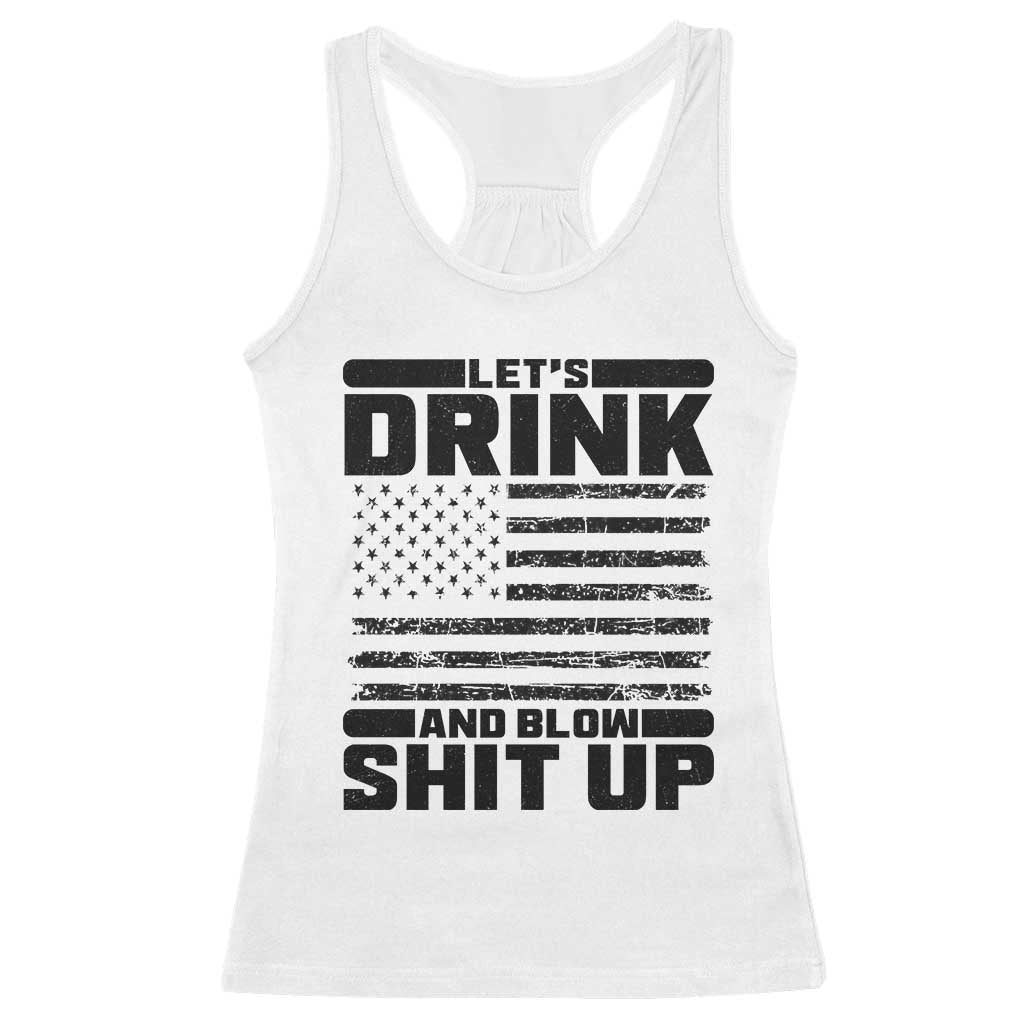 Patriotic 4th of July Fireworks Funny Drinking Party Racerback Tank Top Let's Drink And Blow Shit Up Gag Gift