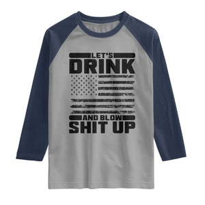 Patriotic 4th of July Fireworks Funny Drinking Party Raglan Shirt Let's Drink And Blow Shit Up Gag Gift