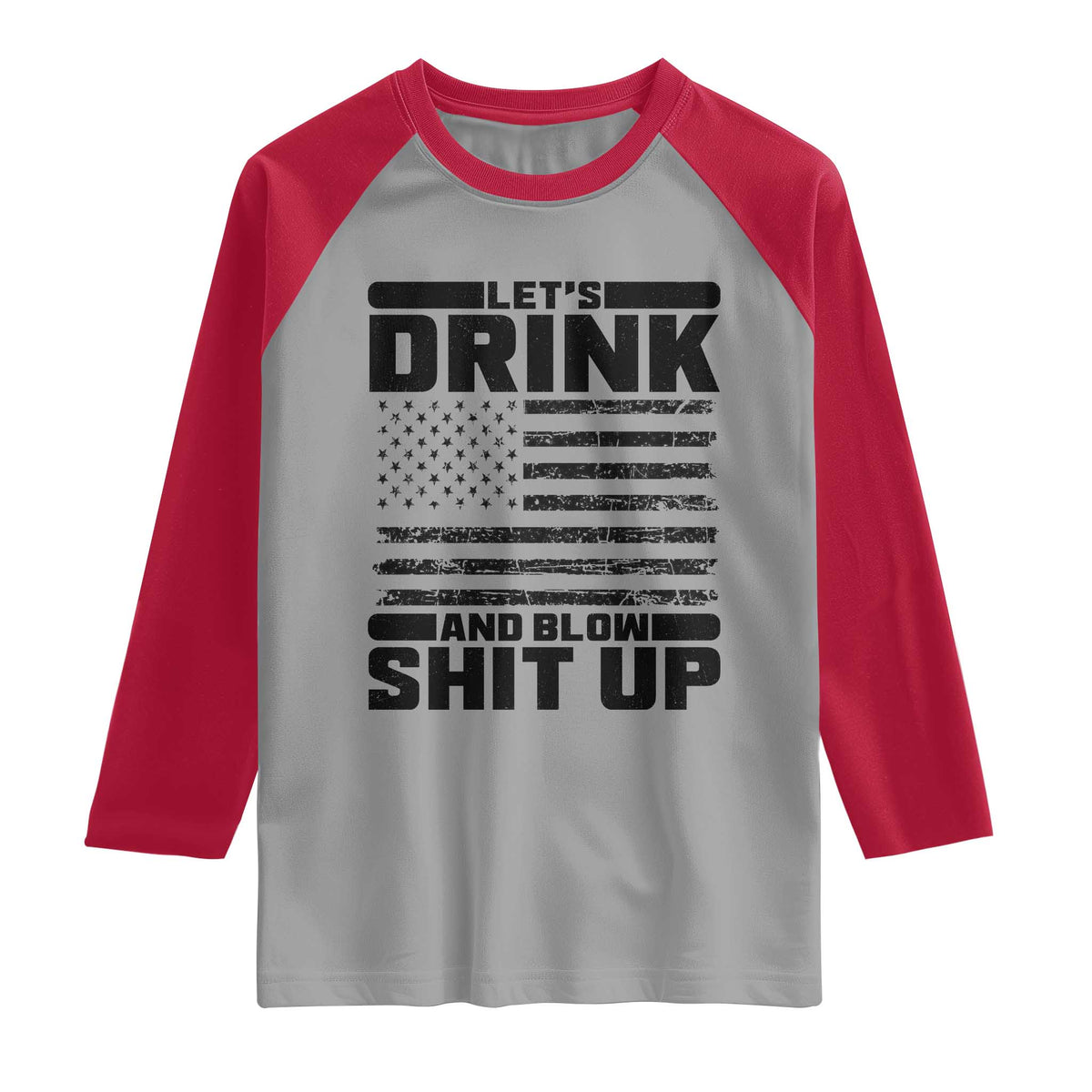 Patriotic 4th of July Fireworks Funny Drinking Party Raglan Shirt Let's Drink And Blow Shit Up Gag Gift