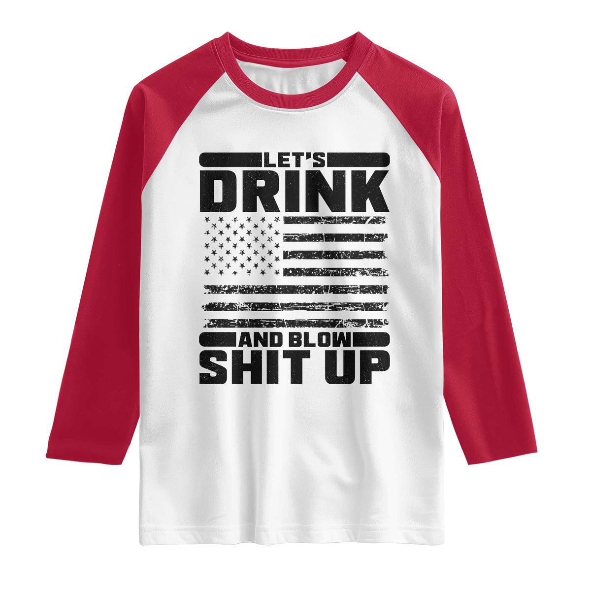 Patriotic 4th of July Fireworks Funny Drinking Party Raglan Shirt Let's Drink And Blow Shit Up Gag Gift