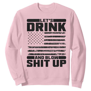 Patriotic 4th of July Fireworks Funny Drinking Party Sweatshirt Let's Drink And Blow Shit Up Gag Gift
