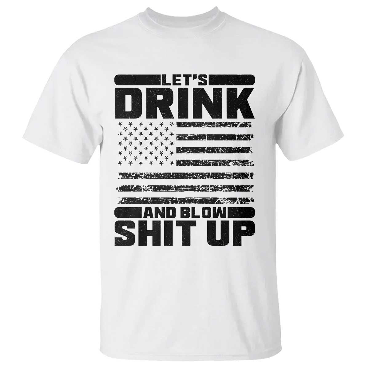 Patriotic 4th of July Fireworks Funny Drinking Party T Shirt Let's Drink And Blow Shit Up Gag Gift