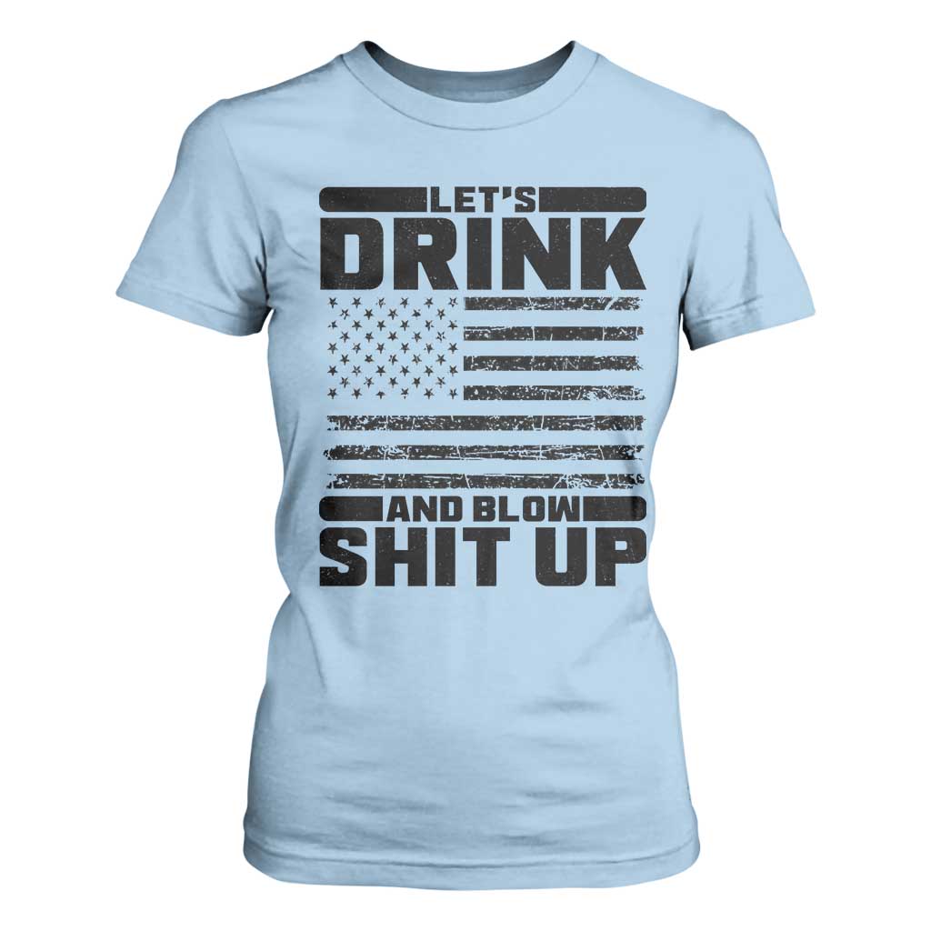 Patriotic 4th of July Fireworks Funny Drinking Party T Shirt For Women Let's Drink And Blow Shit Up Gag Gift