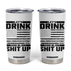 Patriotic 4th of July Fireworks Funny Drinking Party Tumbler Cup Let's Drink And Blow Shit Up Gag Gift