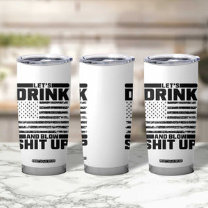 Patriotic 4th of July Fireworks Funny Drinking Party Tumbler Cup Let's Drink And Blow Shit Up Gag Gift
