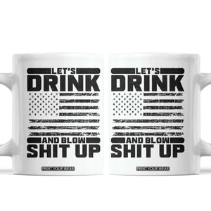 Patriotic 4th of July Fireworks Funny Drinking Party Coffee Mug Let's Drink And Blow Shit Up Gag Gift