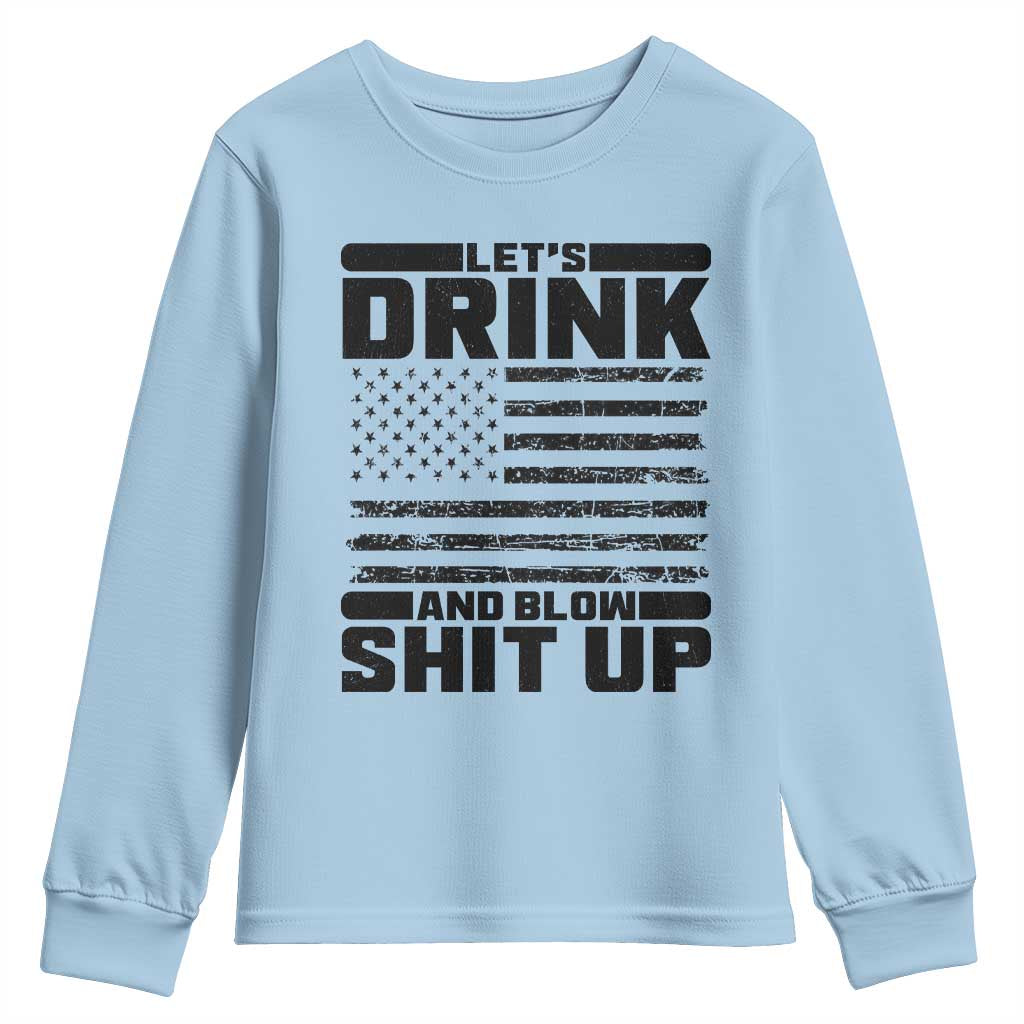Patriotic 4th of July Fireworks Funny Drinking Party Youth Sweatshirt Let's Drink And Blow Shit Up Gag Gift