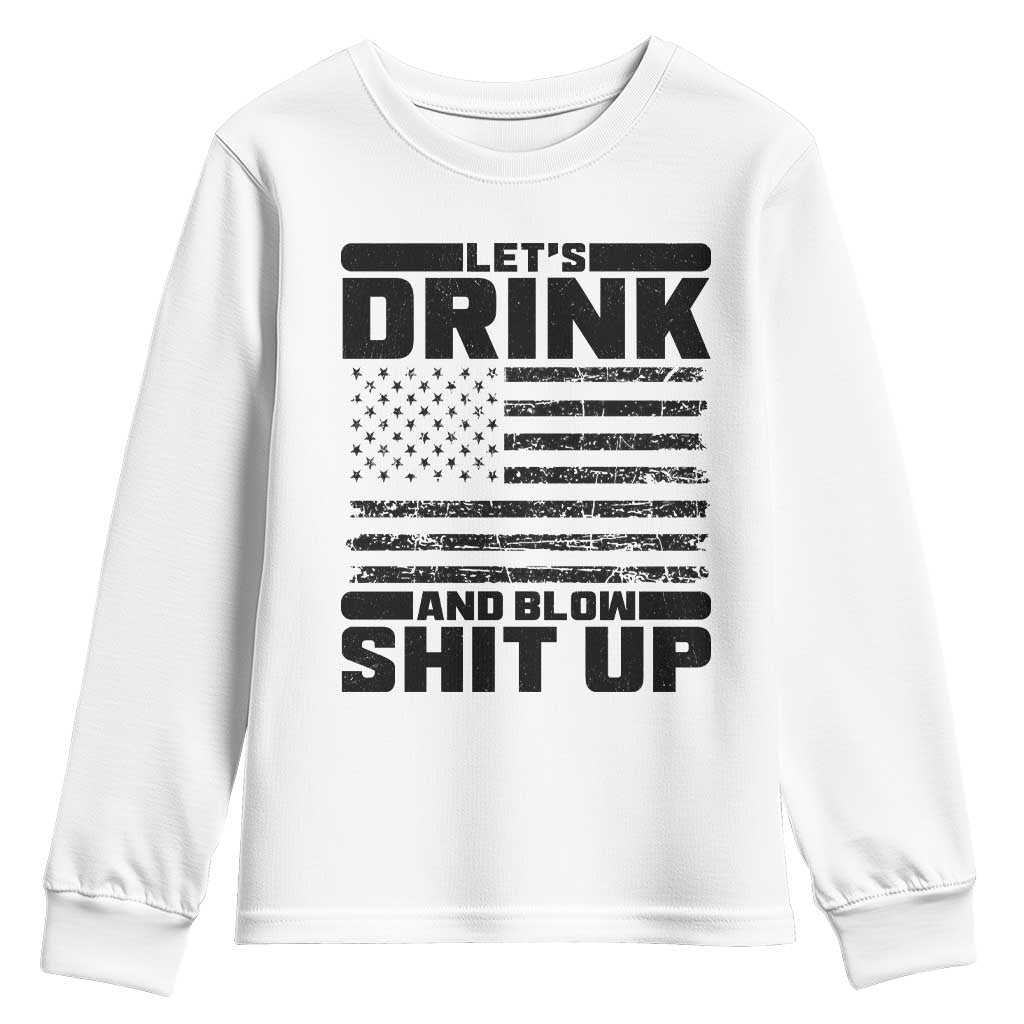Patriotic 4th of July Fireworks Funny Drinking Party Youth Sweatshirt Let's Drink And Blow Shit Up Gag Gift TS02 White Print Your Wear
